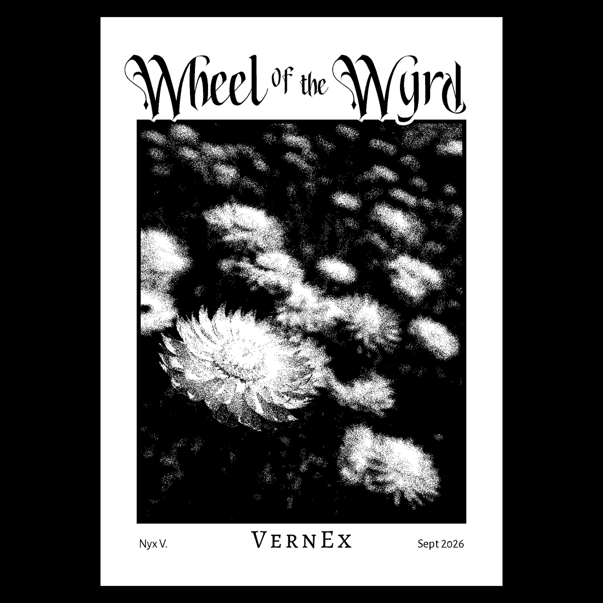 Zine cover for Wheel of the Wyrd, VernEx edition (September 2026), with a black-and-white grainy photo of everlastings flowers.