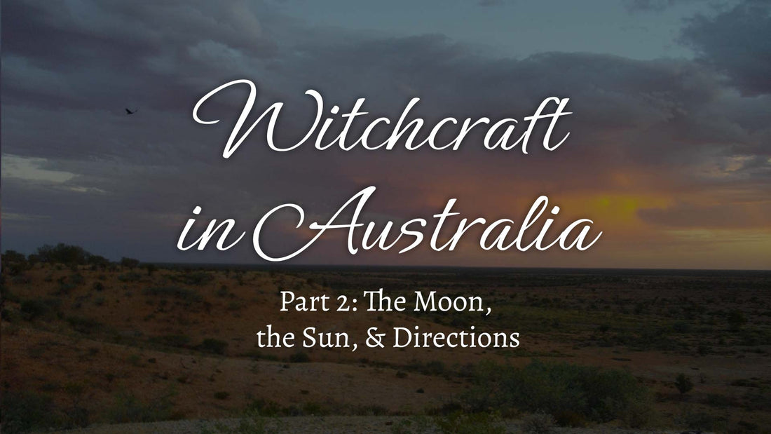 Witchcraft in Australia, Part 2: The Moon, the Sun, & Directions